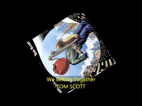 Tom Scott - WE BELONG TOGETHER (Live audio only)