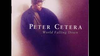 Peter Cetera   World Falling Down