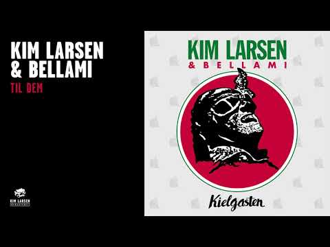 Kim Larsen & Bellami - Til Dem (Official Audio)