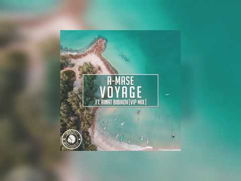 A-Mase feat. Rinat Bibikov - Voyage (VIP Edit)