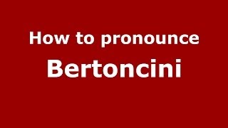 How to pronounce Bertoncini