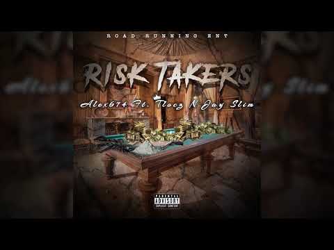 Risk Takers - Alex674 Ft. Tlocz N Jay Slim