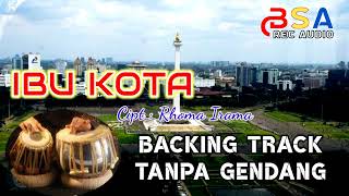 Download lagu Backing Track Tanpa Kendang ( IBU KOTA Cipt : Rhoma Irama ). mp3