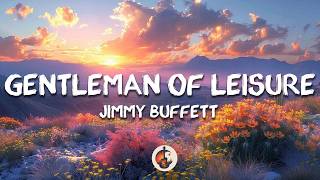 Jimmy Buffett - Gentleman Of Leisure (Lyrics)