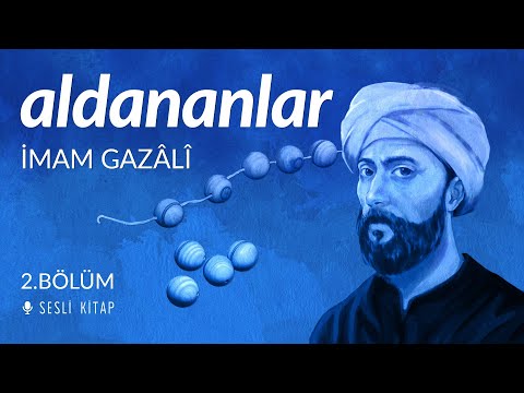 Aldananlar - İmam Gazali - Sesli Kitap 2. Bölüm