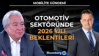 Mobilite Gündemi - Otomotiv Sektöründe 2026 Yılı Beklentileri | 11 Ara