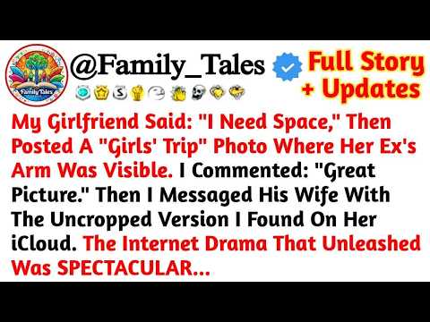 My Girlfriend Said： ＂I Need Space,＂ Then Posted A ＂Girls' Trip＂ Photo Where Her Ex's