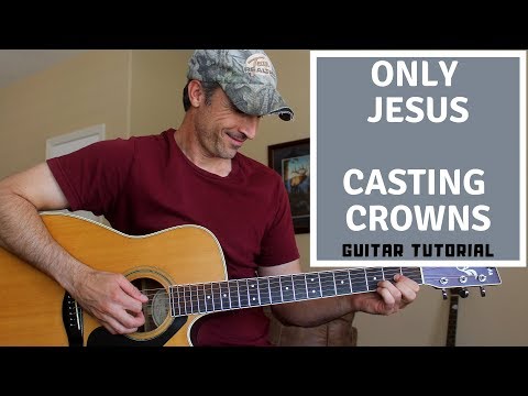 Only Jesus - Casting Crowns