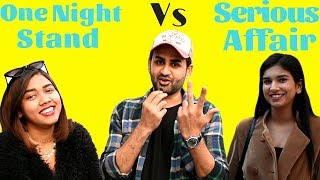 One Night Stand VS Serious Affair | Siddhartth Amar || Street Interview India