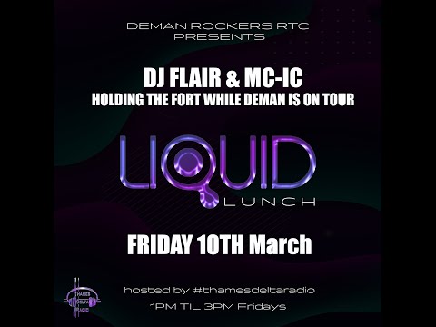 DJ FLAIR & MC-IC Liquid Lunch 10th March - Thames Delta Radio