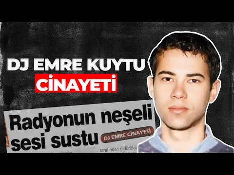 THE MURDER OF FAMOUS DJ EMRE KUYTU