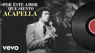 José José - Por éste amor que siento en mi (A capella)