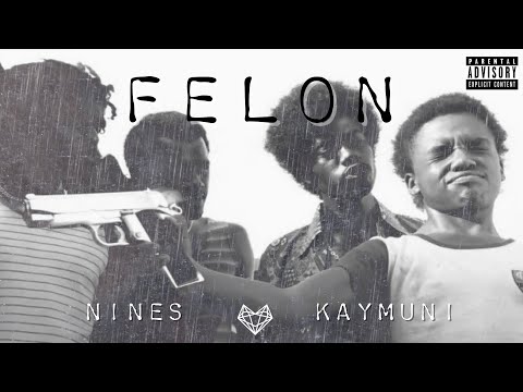 Kaymuni feat. Nines - Felon (Remix)