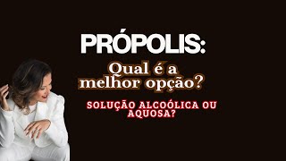 Qual é a melhor própolis Em solução aquosa ou alcoólica