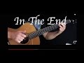 Linkin Park - In The End - Fingerstyle Guitar 