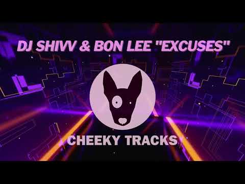 DJ Shivv & Bon Lee   Excuses Cheeky Tracks OUT NOW!!!