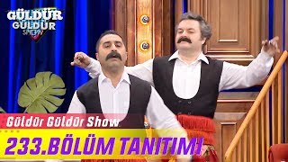 Güldür Güldür Show - 233.Bölüm Tanıtımı Güldür Güldür Show - 233.Bölüm Tanıtımı
