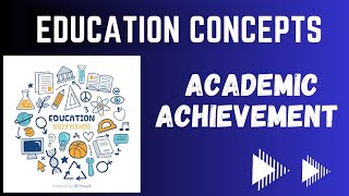 What is Academic Achievement? Educational Concepts