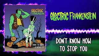Electric Frankenstein - Don&#39;t Know How To Stop You (Audio)