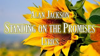 [LYRICS] Standing on the Promises - Alan Jackson