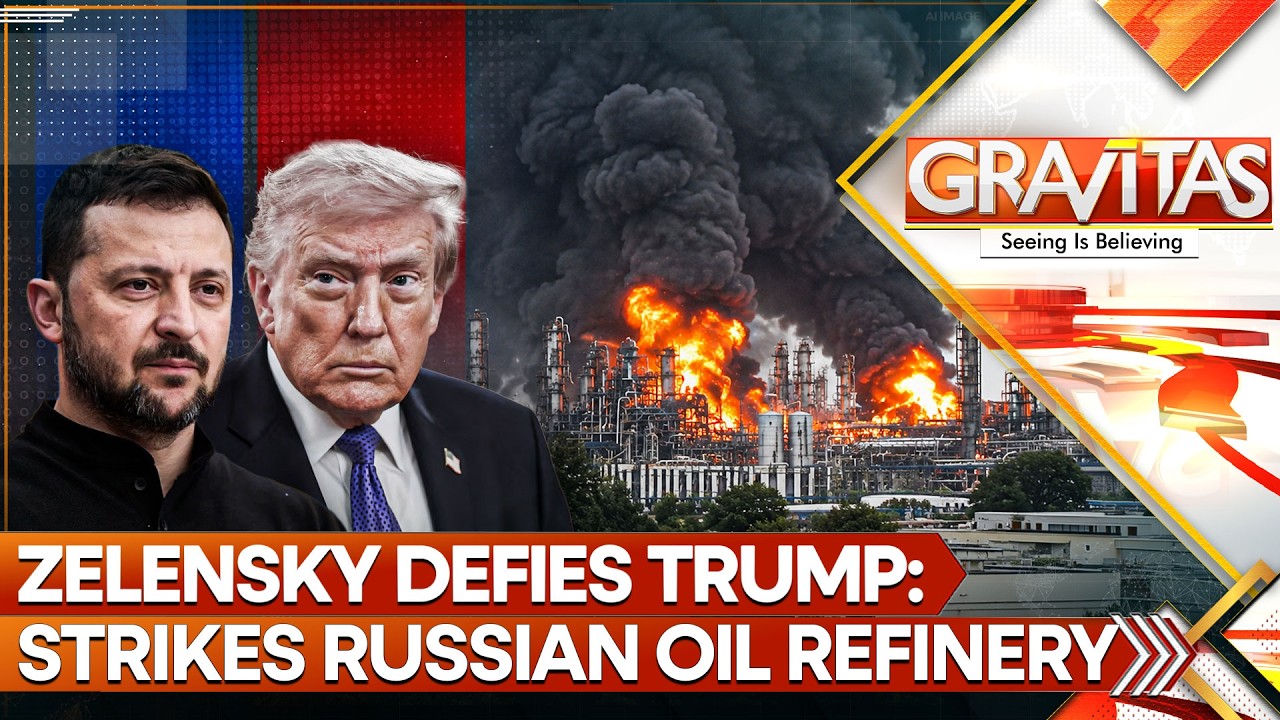 LIVE: Zelensky Defies Trump, Strikes Russian Oil Refinery | GRAVITAS