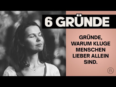 6 überraschende Gründe, warum kluge Menschen gern allein sind! Du auch?