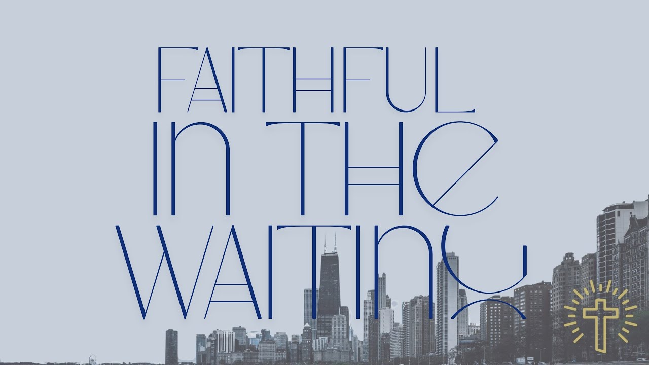 Faithful in the Waiting; Matthew 24:32-51, Ben Segebart