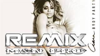 Ciara -  Body Party (M&amp;N PRO  REMIX) [2013]