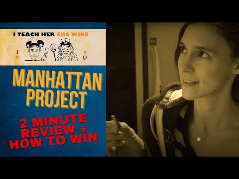 I Teach Her She Wins – The Manhattan Project – 2 Minute Video Review, Strategy Tips & Comedy