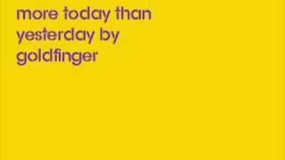More Today Than Yesterday Lyrics by  Goldfinger
