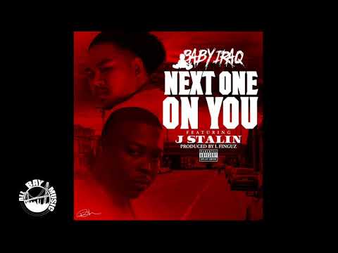 Baby Iraq - Next One On You ft J Stalin (Prod By L Fingaz)