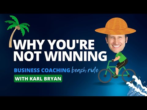 Why You're Not Winning - Business Coaching Beach Ride with Karl Bryan