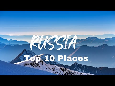 Top 10 places to visit in Russia | 4k travel guide