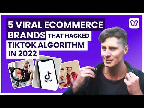 5 eCommerce Brands that HACKED the TikTok Algorithm in 2022 to go VIRAL and get SALES