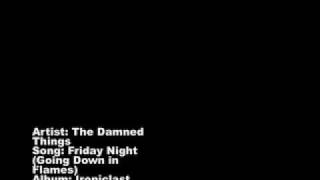 The Damned Things- Friday Night (Ironiclast)