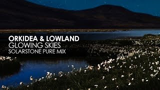 Orkidea & Lowland - Glowing Skies (Solarstone Pure Mix)