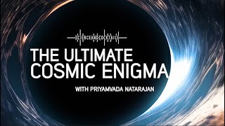 Black holes: the ultimate cosmic enigma with Priyamvada Natarajan