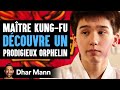 Un Maître De Kung Fu DÉCOUVRE UN Prodigieux Orphelin Dhar Mann Studios