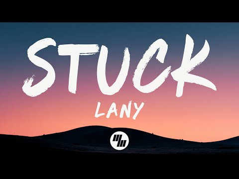 LANY - Stuck (Lyrics)