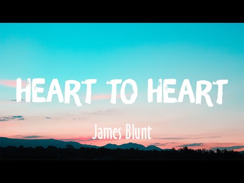 Heart To Heart - James Blunt (Lyrics)