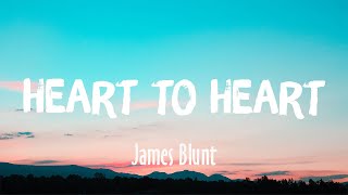 Heart To Heart - James Blunt (Lyrics)