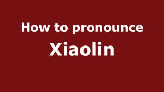 How to pronounce Xiaolin
