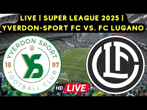 🔴Super League Live | Yverdon-Sport FC vs. FC Lugano | Live Stream + Score & Highlights 2025 ⚽🔥