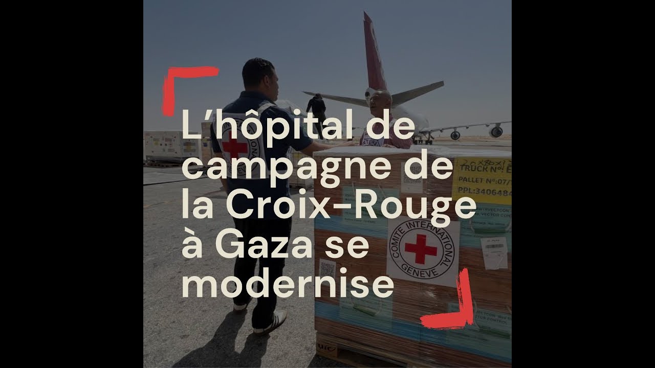 L’hôpital de campagne de la Croix-Rouge à Gaza se modernise