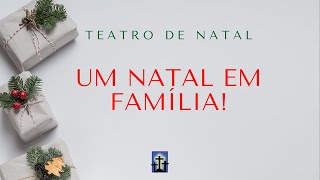 Teatro de Natal 2023 - UM NATAL EM FAMÍLIA | Igreja Batista do Cordeiro