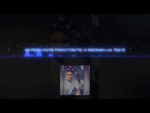 KIN PRXD X WAYNE PRODUCTION(TOU LA SINE)Riddim Lipié Pi[2k18]