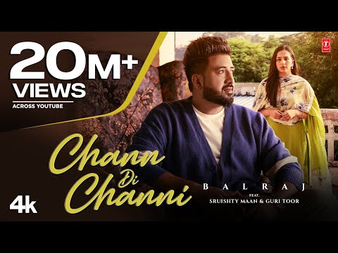 Chann Di Channi (Official Video) | Balraj, Sruishty Mann | Singh J | Latest Punjabi Songs 2022