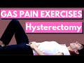 Physical Therapy Exercises for Relieving Gas After Hysterectomy