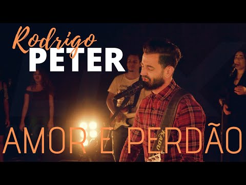 Amor E Perdão - Rodrigo Peter