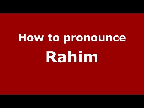 How to pronounce Rahim